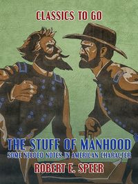 Produktbild: The Stuff of Manhood, Some Needed Notes in American Character