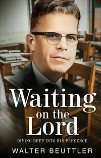 Produktbild: Waiting on the Lord: Diving Deep into His Presence (Walter Beuttler Classics)