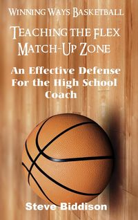 Produktbild: Teaching The Flex Match-Up Zone (Winning Ways Basketball, #4)