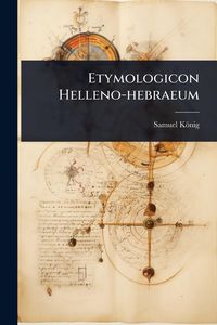Produktbild: Etymologicon Helleno-hebraeum