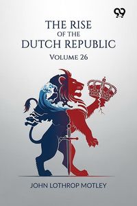 Produktbild: Rise Of The Dutch Republic: Volume 26