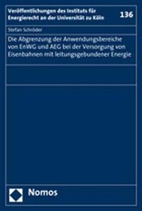 Produktbild: Die Abgrenzung der Anwendungsbereiche von EnWG und AEG bei der Versorgung von Eisenbahnen mit leitungsgebundener Energie