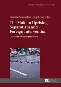 Produktbild: The Maidan Uprising, Separatism and Foreign Intervention