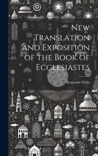 Produktbild: New Translation and Exposition of the Book of Ecclesiastes