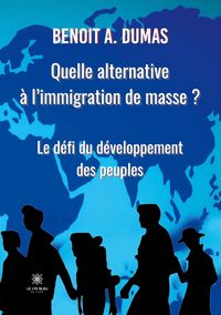 Produktbild: A Dumas-B: Quelle alternative &agrave; l'immigration de masse ?