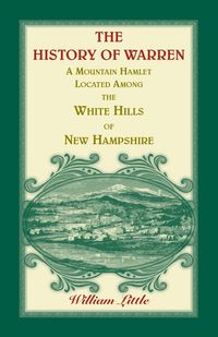 Produktbild: The History of Warren, a Mountain Hamlet Located among the White Hills of New Hampshire