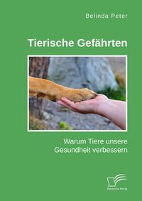 Produktbild: Tierische Gef&auml;hrten. Warum Tiere unsere Gesundheit verbessern