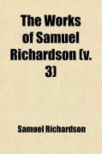 Produktbild: The Works of Samuel Richardson (Volume 3)
