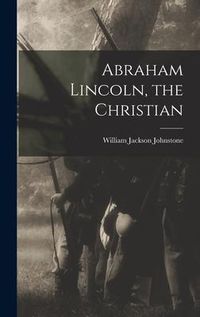 Produktbild: Abraham Lincoln, the Christian