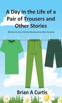 Produktbild: A Day in the Life of a Pair of Trousers and Other Stories