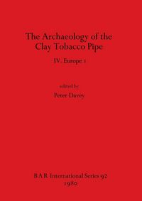 Produktbild: The Archaeology of the Clay Tobacco Pipe IV