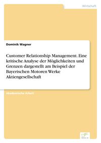 Produktbild: Customer Relationship Management. Eine kritische Analyse der M&ouml;glichkeiten und G
