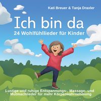 Bild vom Artikel Ich bin da - 24 Wohlfühllieder für Kinder vom Autor Kati & Draxler,Tanja Breuer