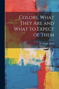 Produktbild: Colors, What They Are and What to Expect of Them