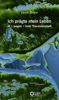 Produktbild: Ich pr&auml;gte mein Leben in &ndash; wegen &ndash; trotz Theresienstadt