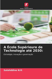 Produktbild: A &Eacute;cole Sup&eacute;rieure de Technologie at&eacute; 2030