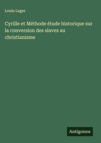 Produktbild: Cyrille et M&eacute;thode &eacute;tude historique sur la conversion des slaves au christianisme