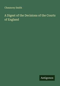Produktbild: A Digest of the Decisions of the Courts of England