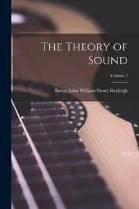 Produktbild: The Theory of Sound; Volume 2