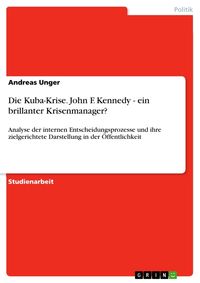 Produktbild: Die Kuba-Krise. John F. Kennedy - ein brillanter Krisenmanager?