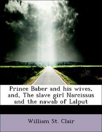 Produktbild: Clair, W: Prince Baber and his wives, and, The slave girl Na