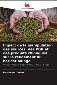 Produktbild: Impact de la manipulation des sources, des PGR et des produits chimiques sur le rendement du haricot mungo