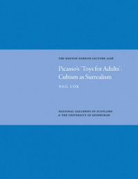 Produktbild: Picasso's 'Toys for Adults' Cubism as Surrealism: Watson Gordon Lecture 2008