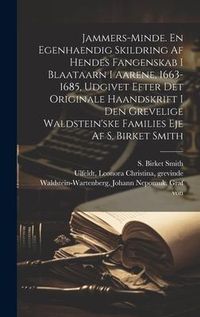 Produktbild: Jammers-minde. En egenhaendig skildring af hendes fangenskab i Blaataarn i aarene, 1663-1685, udgivet efter det originale haandskrift i den grevelige