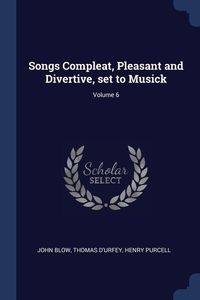 Produktbild: Songs Compleat, Pleasant and Divertive, set to Musick; Volume 6