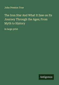 Produktbild: The Iron Star And What It Saw on Its Journey Through the Ages; From Myth to History