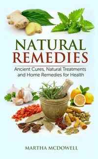Produktbild: Natural Remedies - Ancient Cures, Natural Treatments and Home Remedies for Health