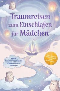 Produktbild: Traumreisen zum Einschlafen f&uuml;r M&auml;dchen: Magische Gute-Nacht-Geschichten zum Entspannen und Einschlafen f&uuml;r kleine Heldinnen und Tr&auml;umerinnen - inkl. gratis Audio-Dateien zum Download