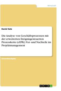 Produktbild: Die Analyse von Gesch&auml;ftsprozessen mit der erweiterten Ereignisgesteuerten Prozesskette (eEPK). Vor- und Nachteile im Projektmanagement
