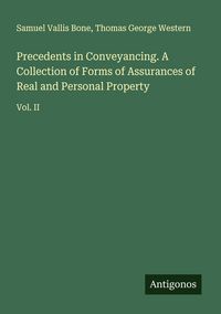 Produktbild: Precedents in Conveyancing. A Collection of Forms of Assurances of Real and Personal Property