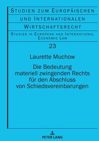 Produktbild: Die Bedeutung materiell zwingenden Rechts f&uuml;r den Abschluss von Schiedsvereinbarungen