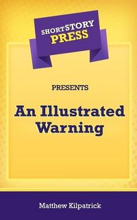 Produktbild: Short Story Press Presents An Illustrated Warning