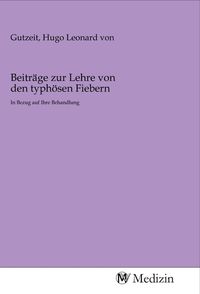 Produktbild: Beitr&auml;ge zur Lehre von den typh&ouml;sen Fiebern