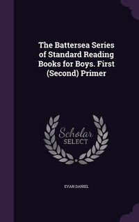 Produktbild: The Battersea Series of Standard Reading Books for Boys. First (Second) Primer