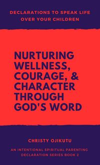 Produktbild: Declarations to Speak Life Over Your Children: Nurturing Wellness, Courage, and Character Through God's Word