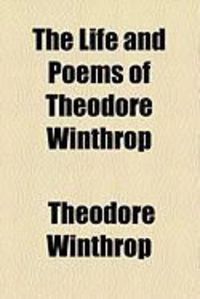Produktbild: The Life and Poems of Theodore Winthrop