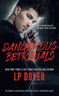 Produktbild: Dangerous Betrayals: An Armed & Dangerous/Circle of Justice Crossover Novel (Armed & Dangerous/Circle of Justice Crossover Series, #2)