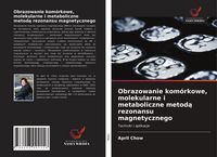 Produktbild: Obrazowanie kom&oacute;rkowe, molekularne i metaboliczne metod&iquest; rezonansu magnetycznego