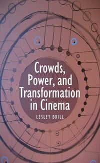 Produktbild: Crowds, Power, and Transformation in Cinema