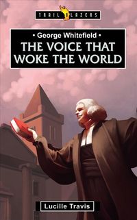 Produktbild: George Whitefield: Voice That Woke the World