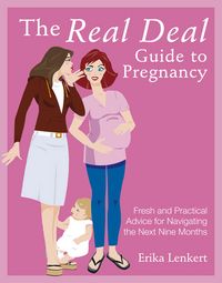 Produktbild: The Real Deal Guide to Pregnancy: Fresh and Practical Advice for Navigating the Next Nine Months