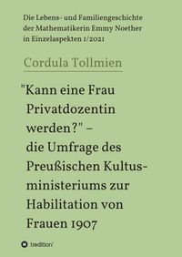 Produktbild: "Kann eine Frau Privatdozentin werden?" &ndash; die Umfrage des Preu&szlig;ischen Kultusministeriums zur Habilitation von Frauen 1907
