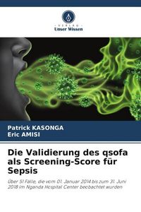 Produktbild: Die Validierung des qsofa als Screening-Score f&uuml;r Sepsis