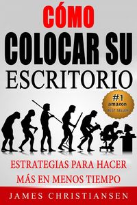 Produktbild: C&oacute;mo colocar su escritorio: Estrategias para hacer m&aacute;s en menos tiempo