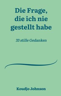 Produktbild: Die Frage, die ich nie gestellt habe