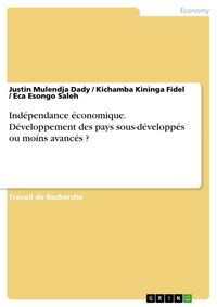 Produktbild: Ind&eacute;pendance &eacute;conomique. D&eacute;veloppement des pays sous-d&eacute;velopp&eacute;s ou moins avanc&eacute;s ?